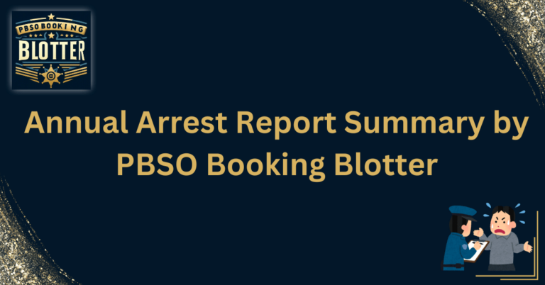 Annual Arrest Report Summary by PBSO Booking Blotter