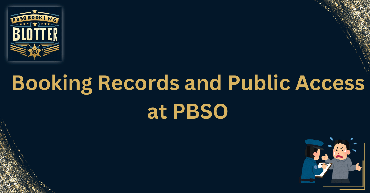 Booking Records and Public Access at PBSO