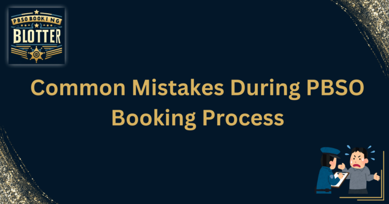 Common Mistakes During PBSO Booking Process