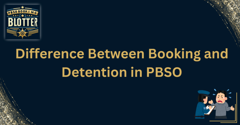 Difference Between Booking and Detention in PBSO