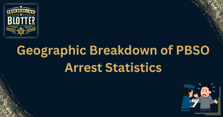 Geographic Breakdown of PBSO Arrest Statistics