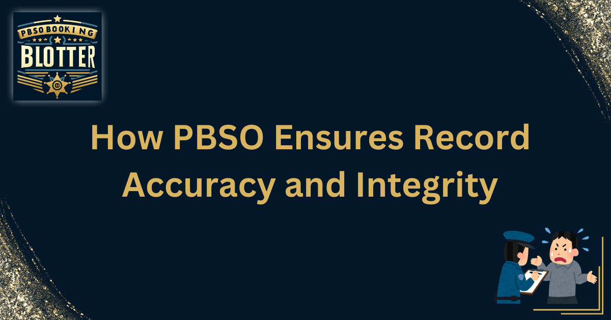 How PBSO Ensures Record Accuracy and Integrity