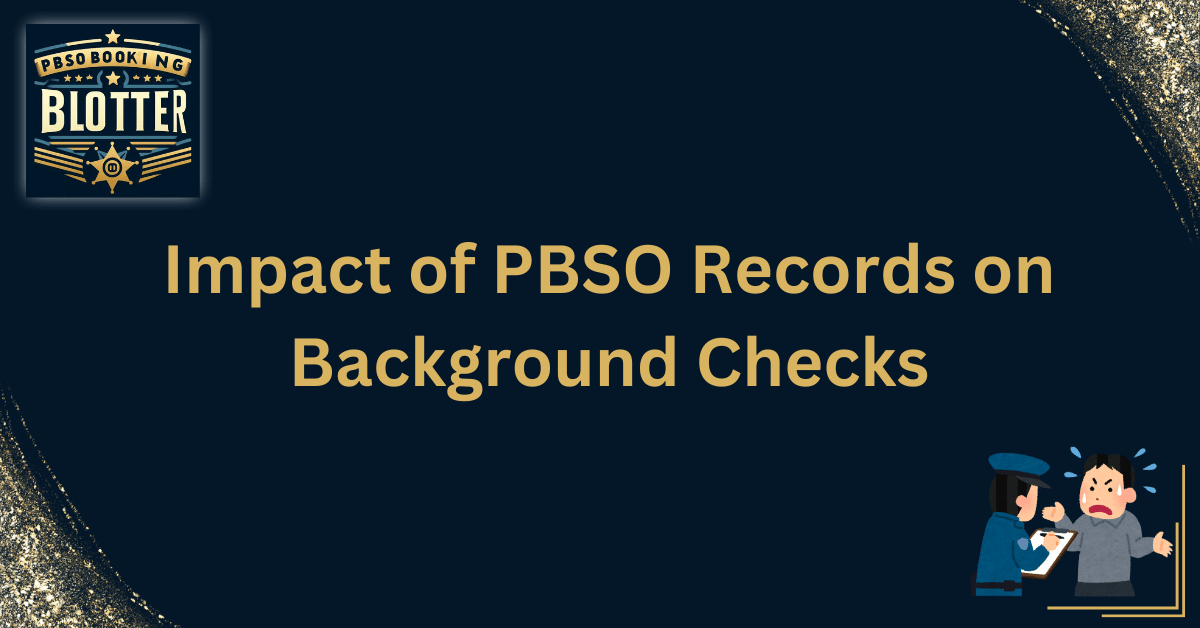 Impact of PBSO Records on Background Checks