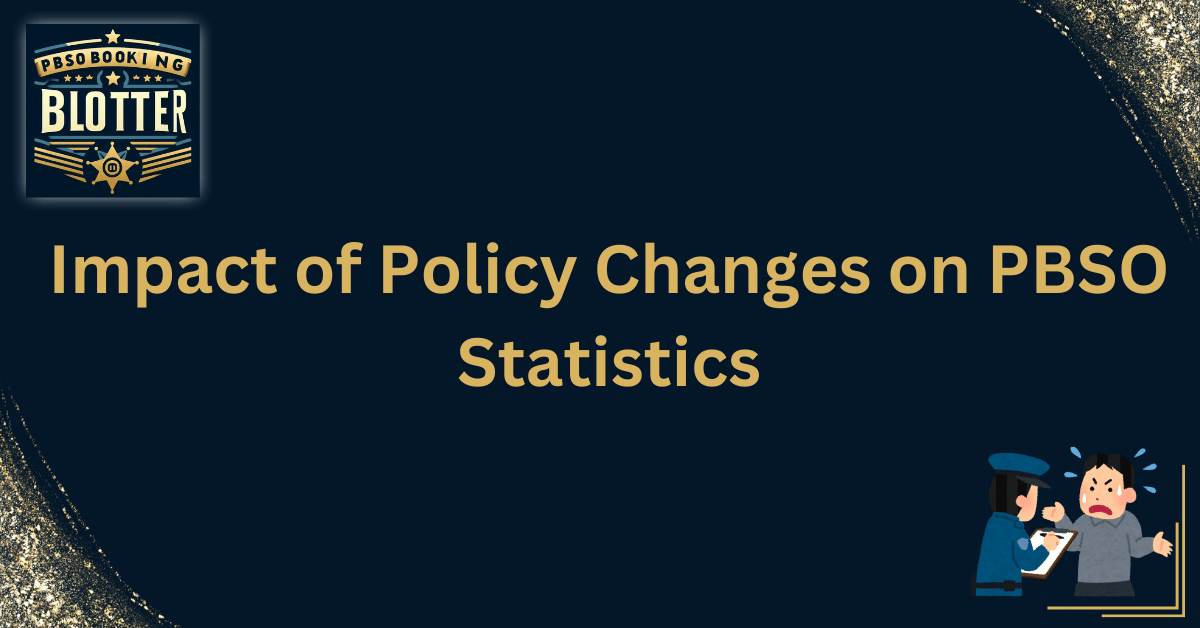 Impact of Policy Changes on PBSO Statistics