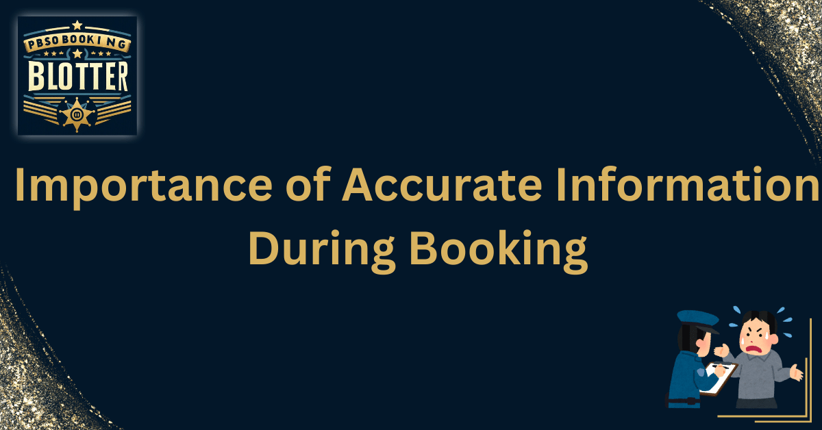 Importance of Accurate Information During Booking