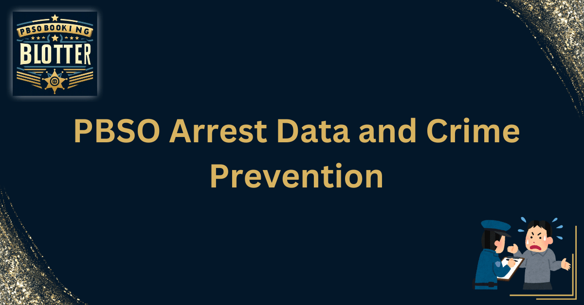 PBSO Arrest Data and Crime Prevention