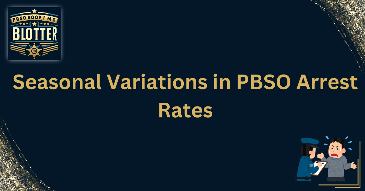 Seasonal Variations in PBSO Arrest Rates