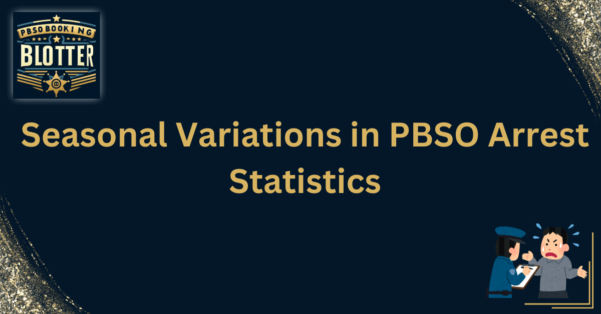 Seasonal Variations in PBSO Arrest Statistics