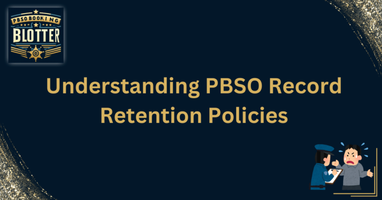 Understanding PBSO Record Retention Policies